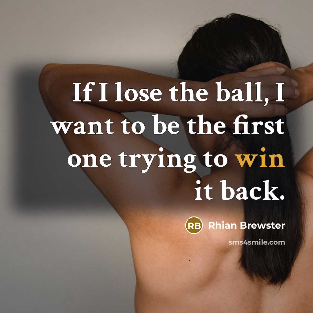 “If I lose the ball, I want to be the…” quote by Rhian Brewster