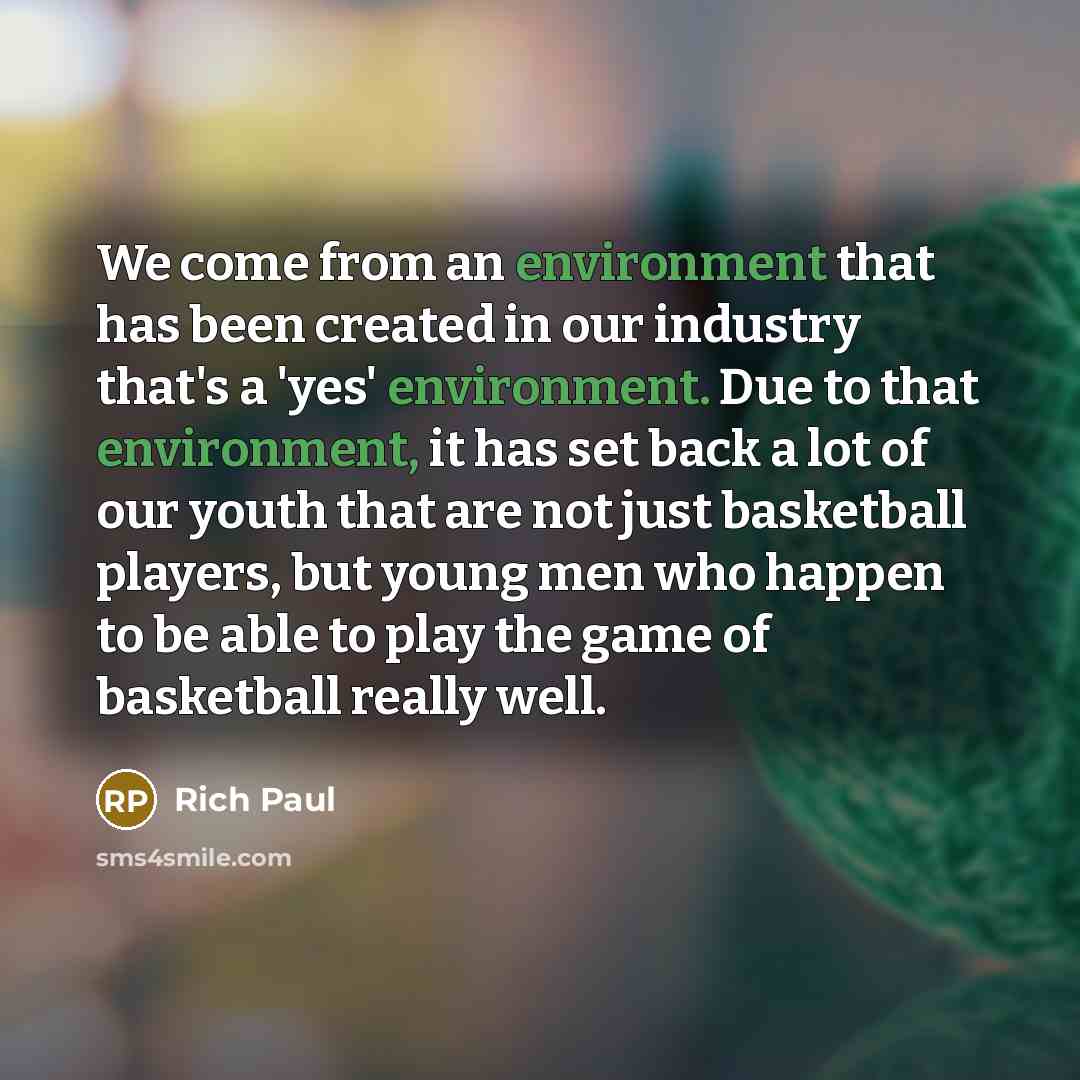 “We come from an environment that has been created in…” quote by Rich Paul