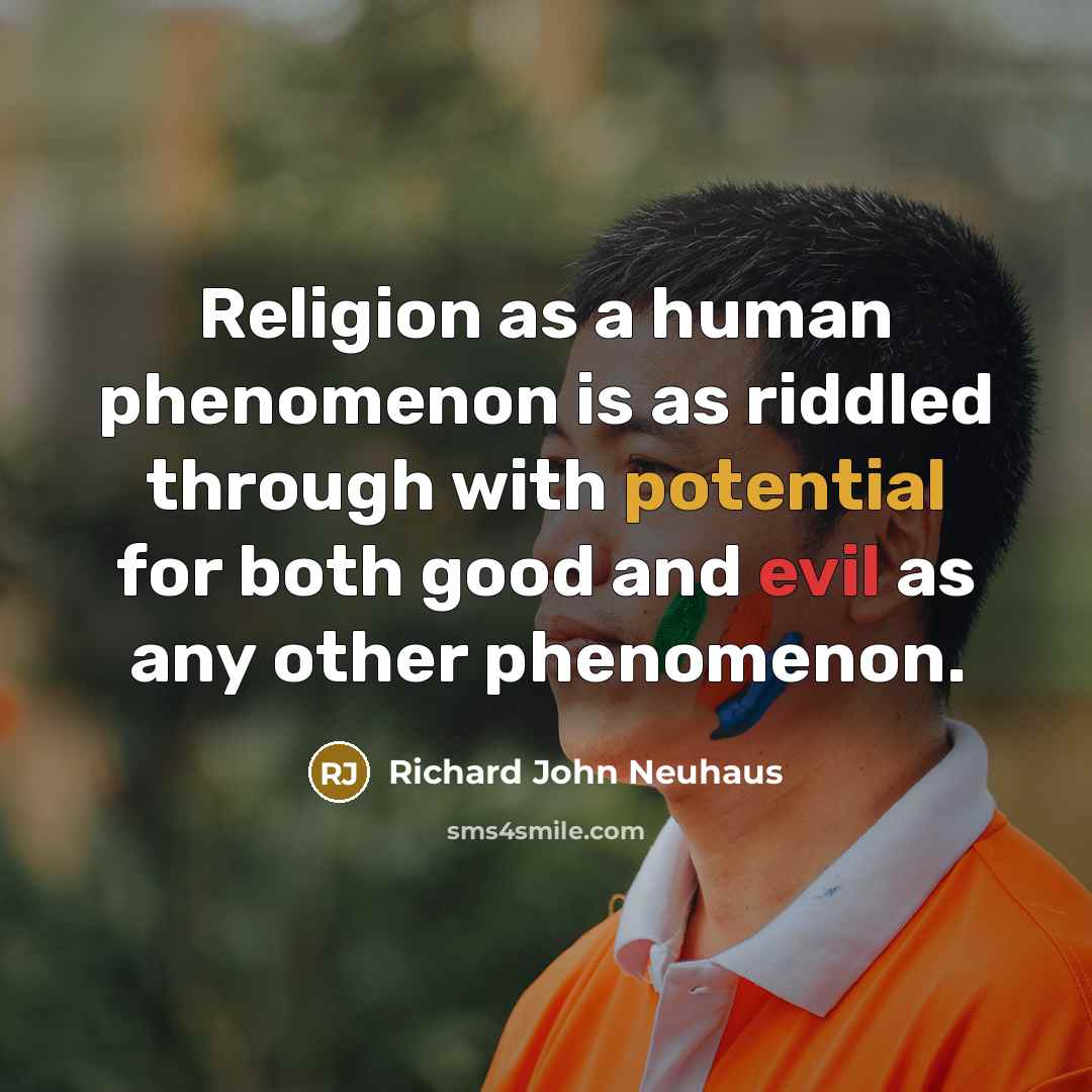 “Religion as a human phenomenon is as riddled through with…” quote by Richard John Neuhaus