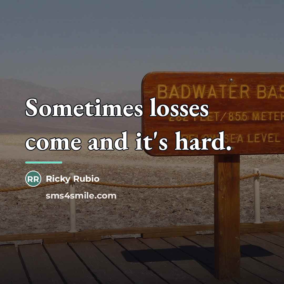 “Sometimes losses come and it's hard.…” quote by Ricky Rubio