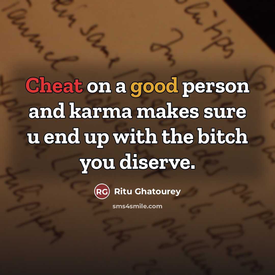 “Cheat on a good person and karma makes sure u…” quote by Ritu Ghatourey
