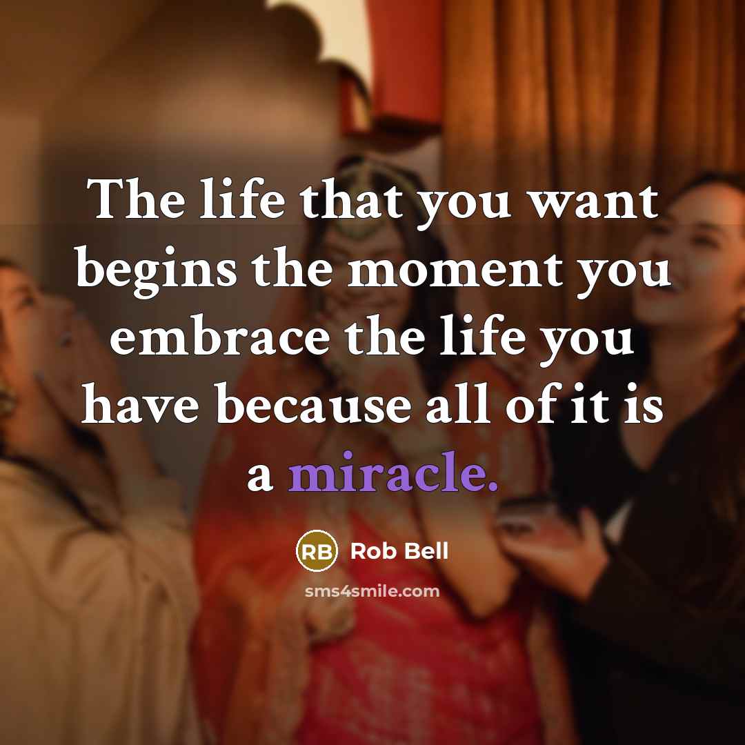“The life that you want begins the moment you embrace…” quote by Rob Bell