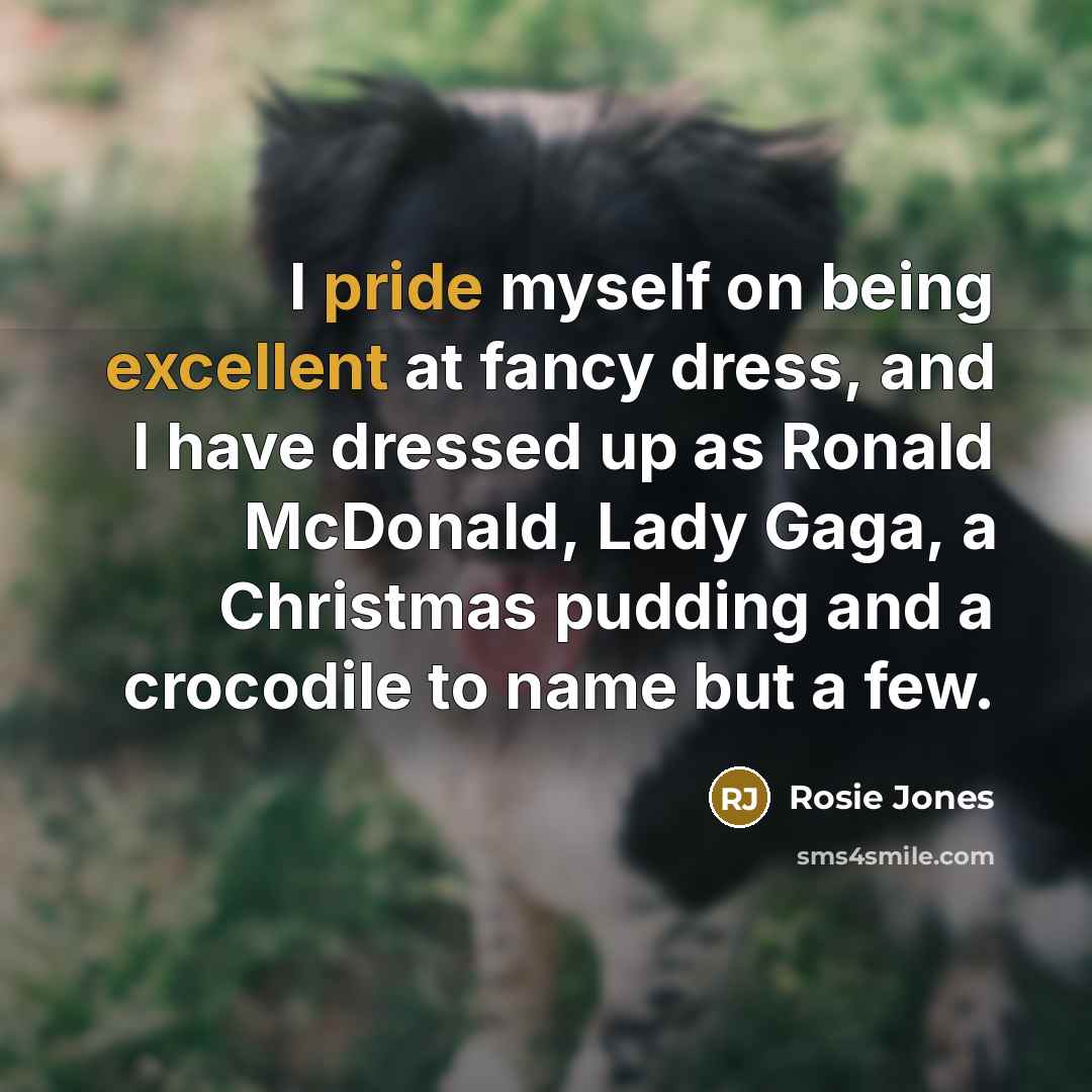 “I pride myself on being excellent at fancy dress, and…” quote by Rosie Jones
