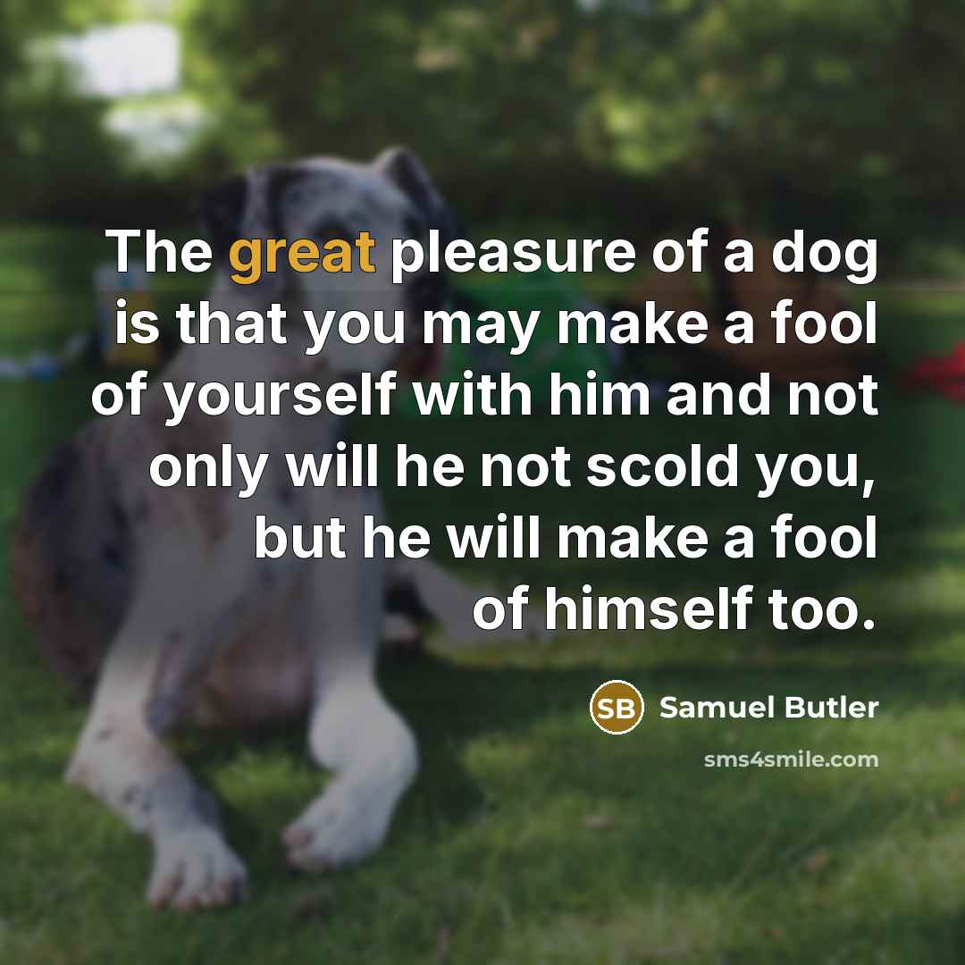 “The great pleasure of a dog is that you may…” quote by Samuel Butler