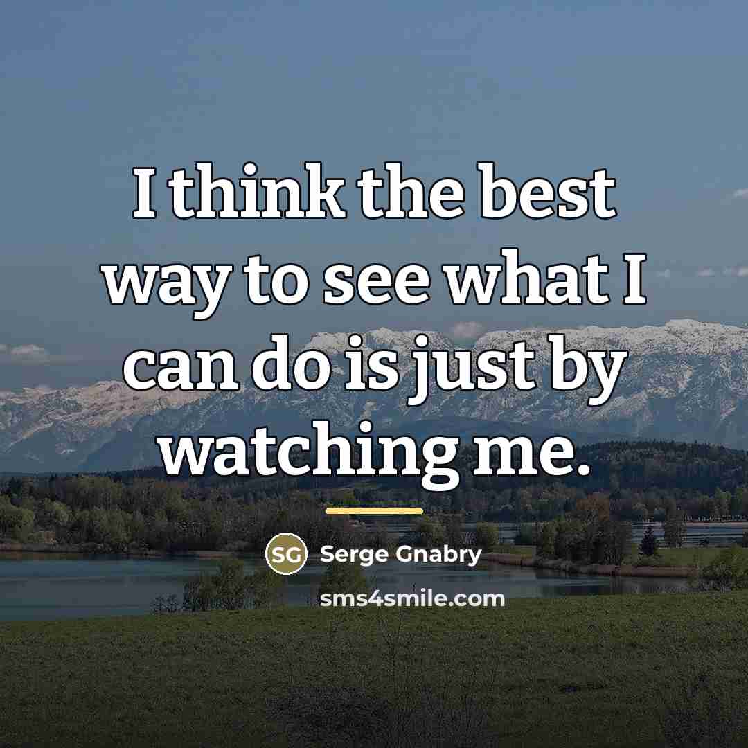 “I think the best way to see what I can…” quote by Serge Gnabry