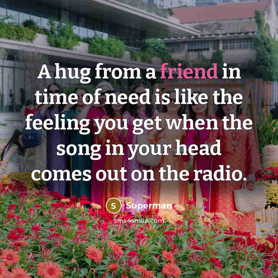 “A hug from a friend in time of need is…” quote by Superman