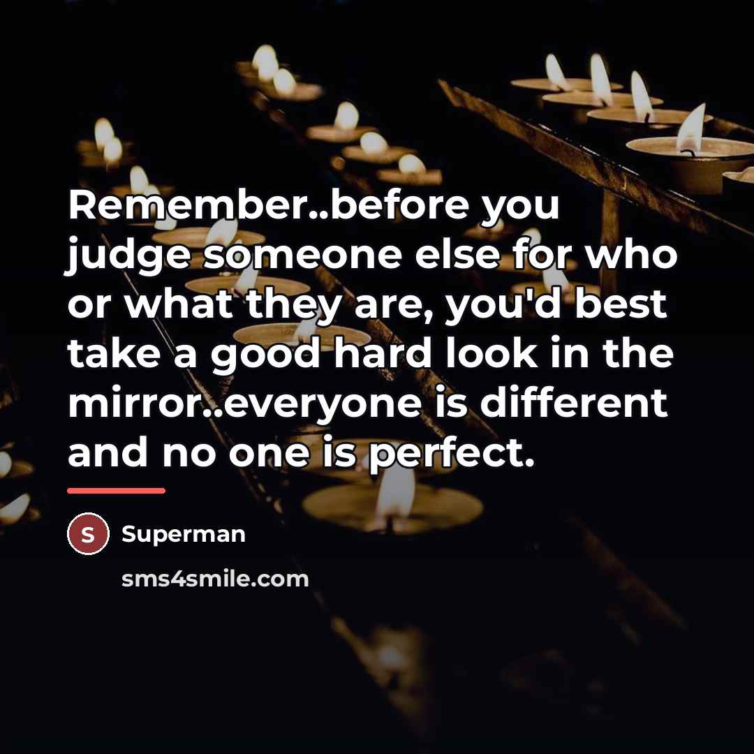 “Remember..before you judge someone else for who or what they…” quote by Superman