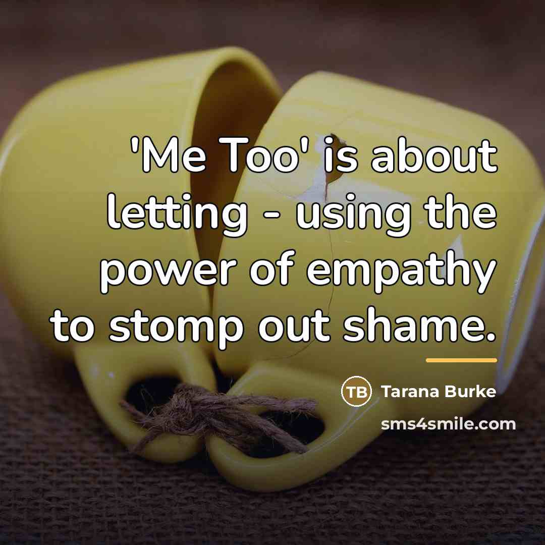 “'Me Too' is about letting - using the power of…” quote by Tarana Burke