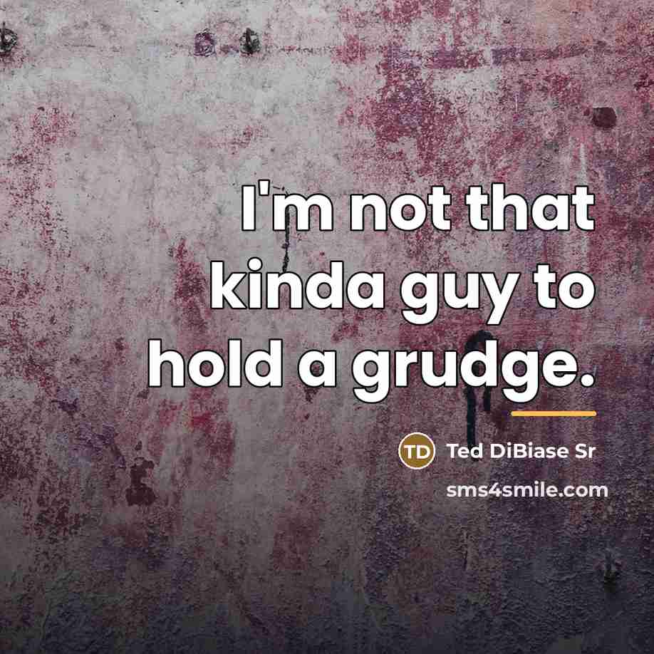 “I'm not that kinda guy to hold a grudge.…” quote by Ted DiBiase Sr