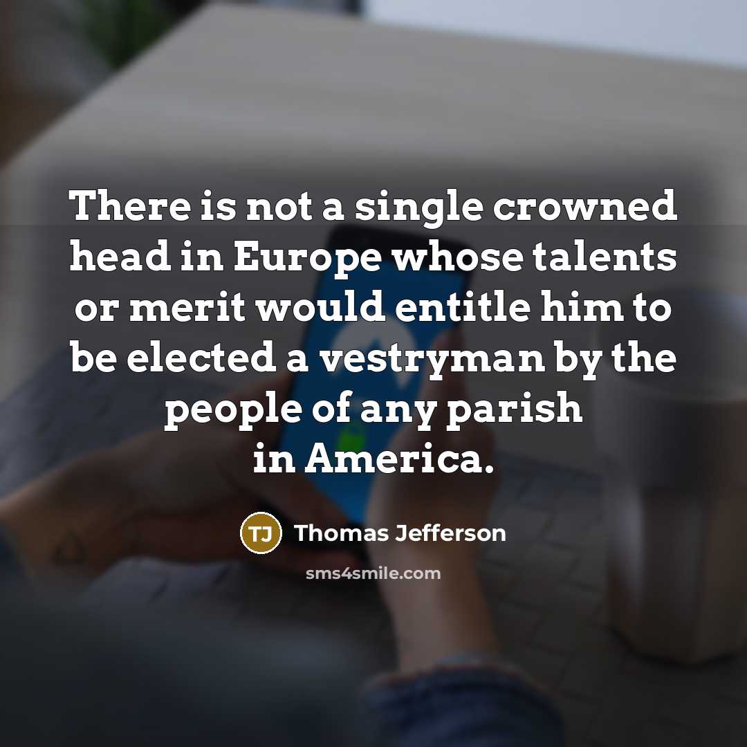 “There is not a single crowned head in Europe whose…” quote by Thomas Jefferson