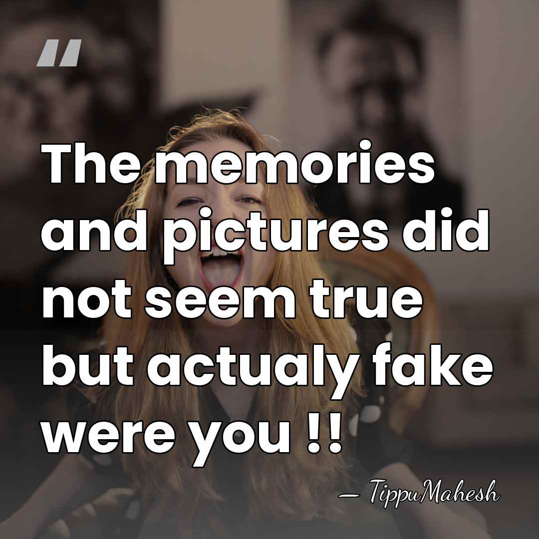 The memories and pictures did not seem true but actualy fake were&hellip; - TippuMahesh