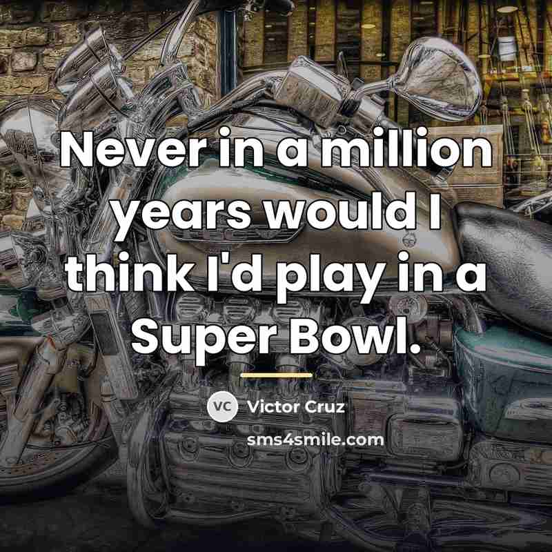 “Never in a million years would I think I'd play…” quote by Victor Cruz