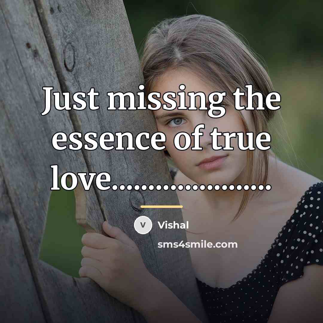“Just missing the essence of true love......................…” quote by Vishal