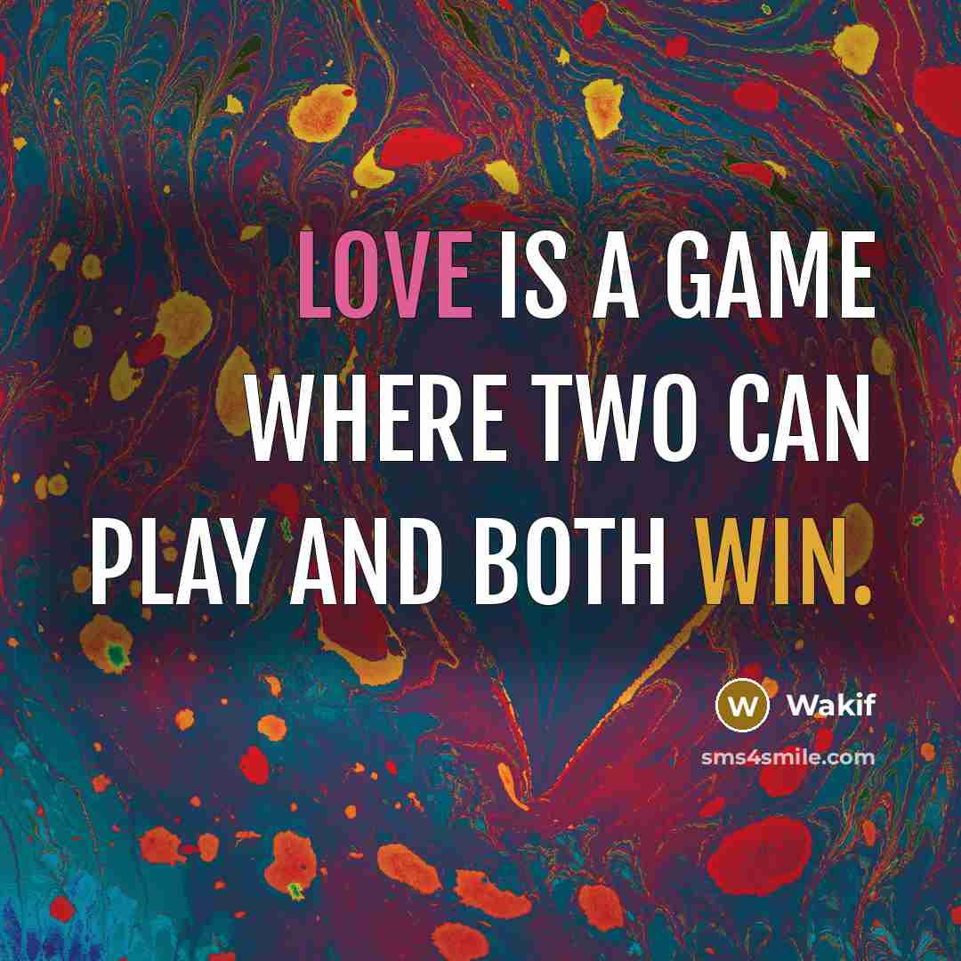 “Love is a game where two can play and both…” quote by Wakif
