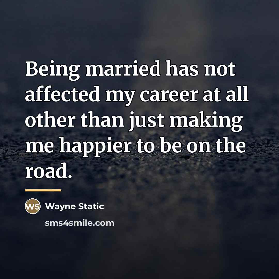 “Being married has not affected my career at all other…” quote by Wayne Static