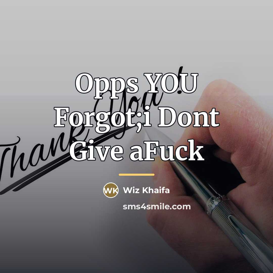 “Opps YOU Forgot;i Dont Give aFuck…” quote by Wiz Khaifa