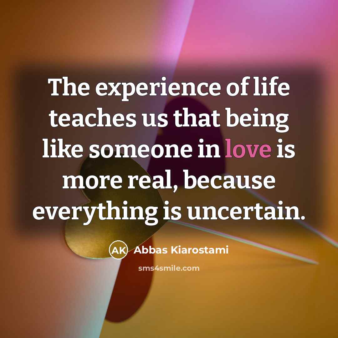 “The experience of life teaches us that being like someone…” quote by Abbas Kiarostami
