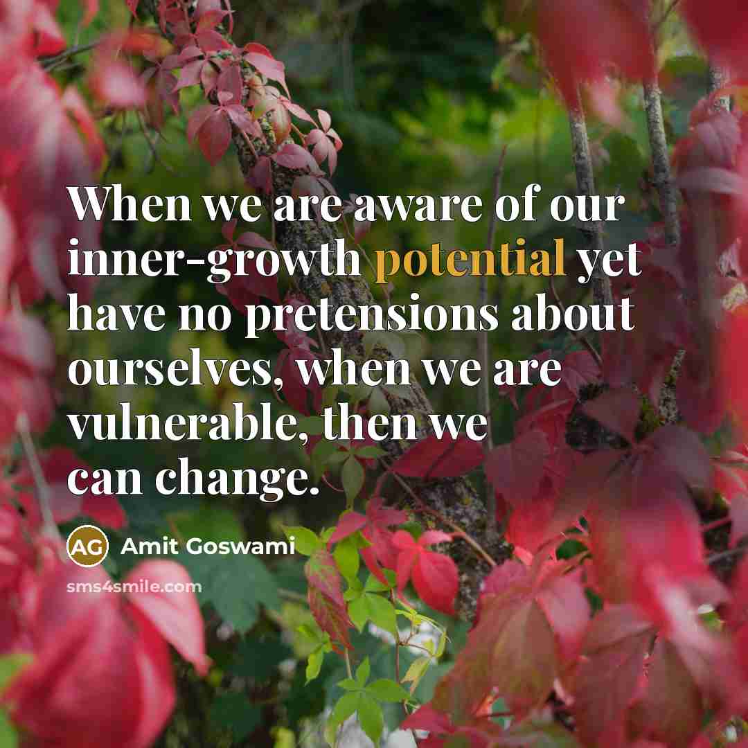 “When we are aware of our inner-growth potential yet have…” quote by Amit Goswami