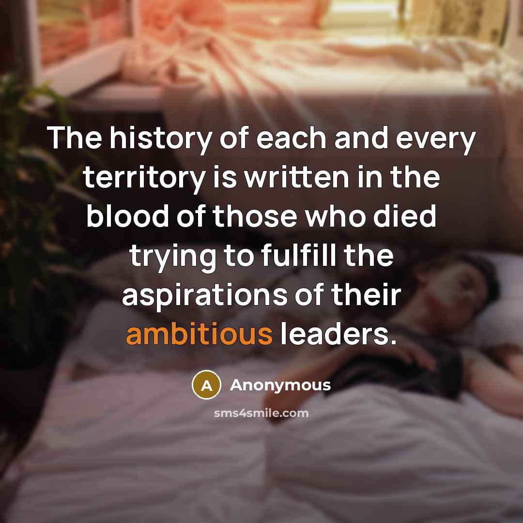 “The history of each and every territory is written in…” quote by Anonymous