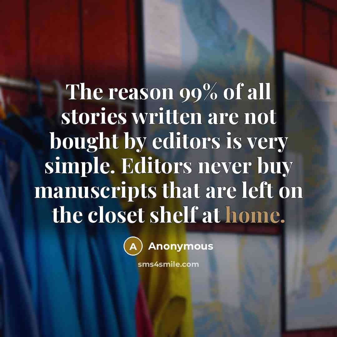 “The reason 99% of all stories written are not bought…” quote by Anonymous