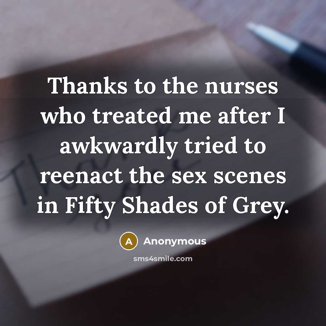 “Thanks to the nurses who treated me after I awkwardly…” quote by Anonymous