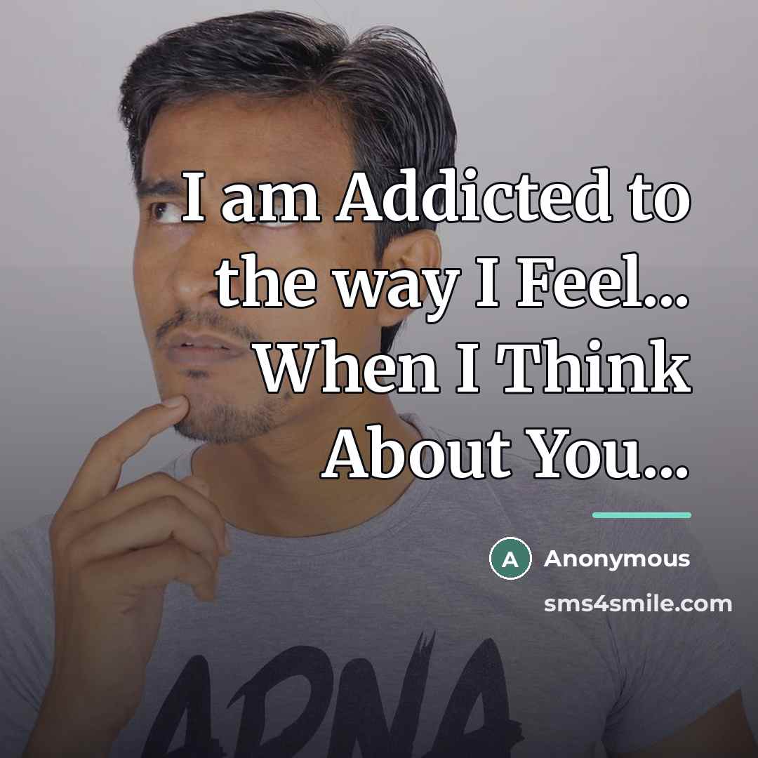 “I am Addicted to the way I Feel... When I…” quote by Anonymous