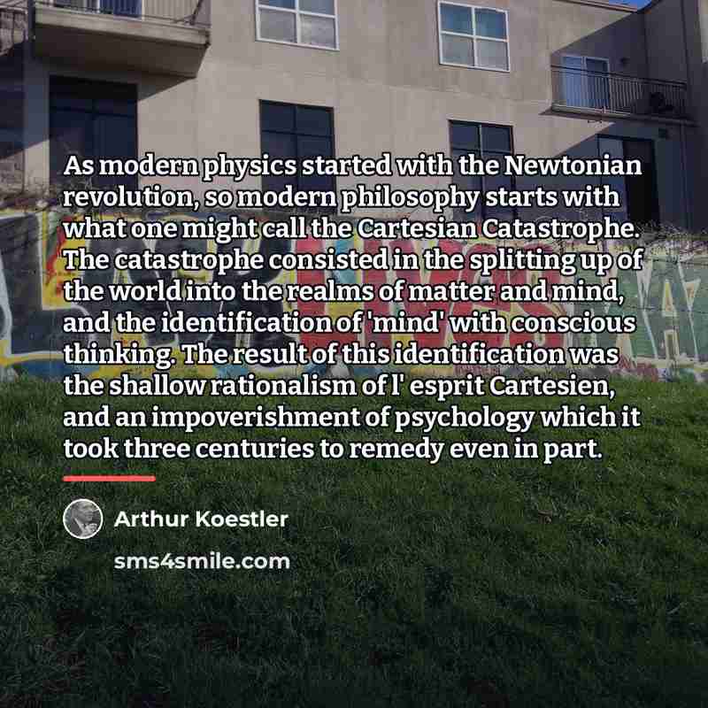 “As modern physics started with the Newtonian revolution, so modern…” quote by Arthur Koestler