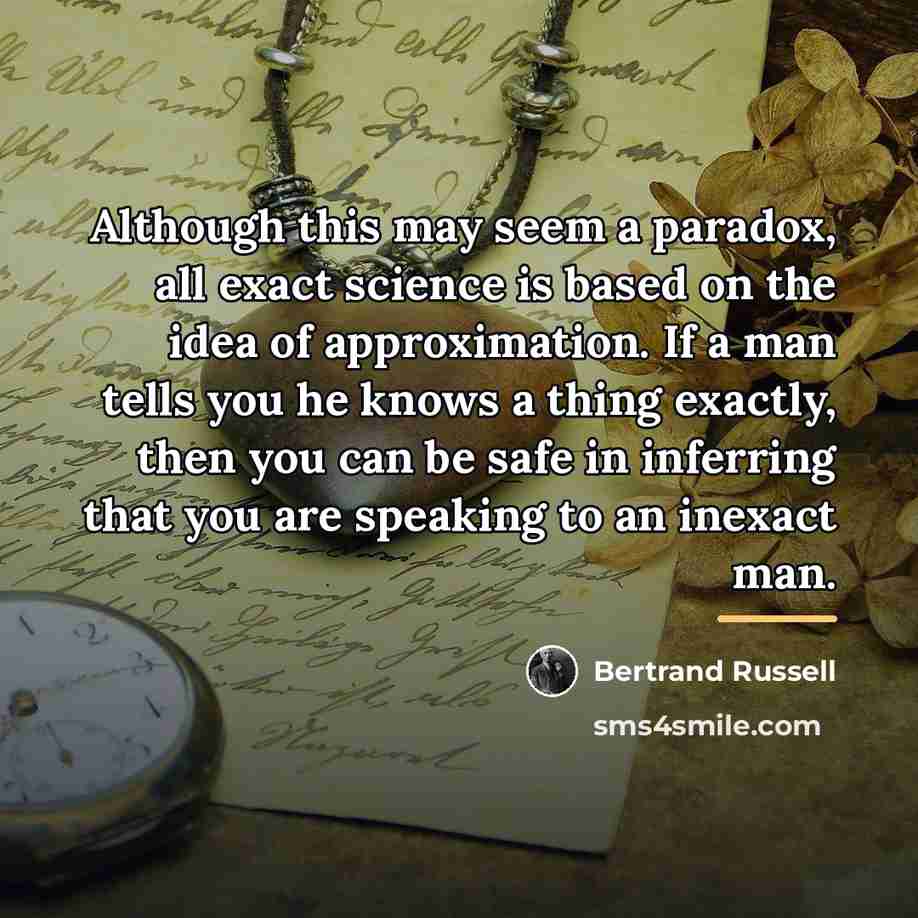 “Although this may seem a paradox, all exact science is…” quote by Bertrand Russell