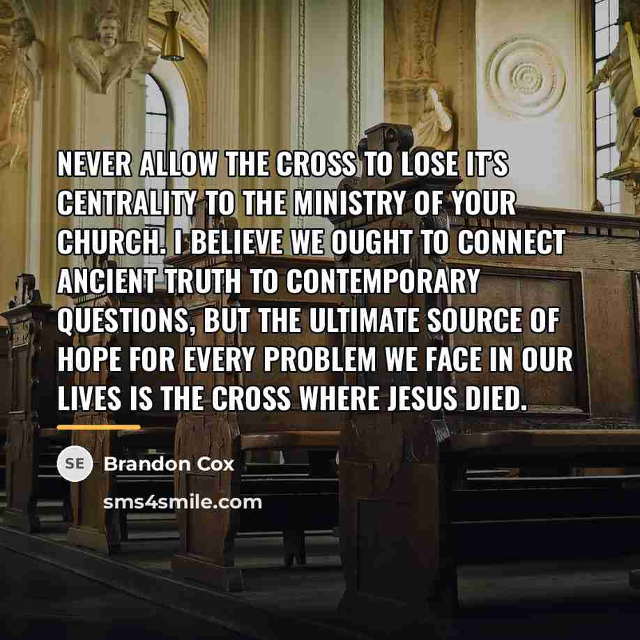 “Never allow the cross to lose it’s centrality to the…” quote by Brandon Cox