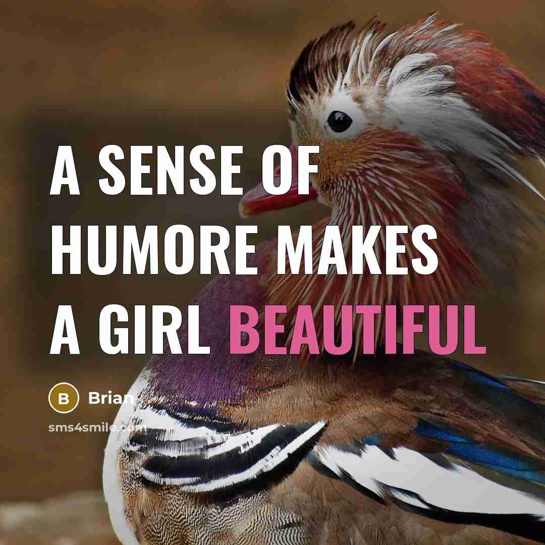 “A sense of humore makes a girl beautiful…” quote by Brian