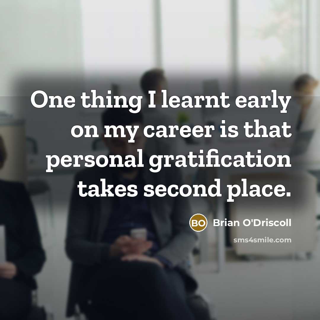 “One thing I learnt early on my career is that…” quote by Brian O'Driscoll