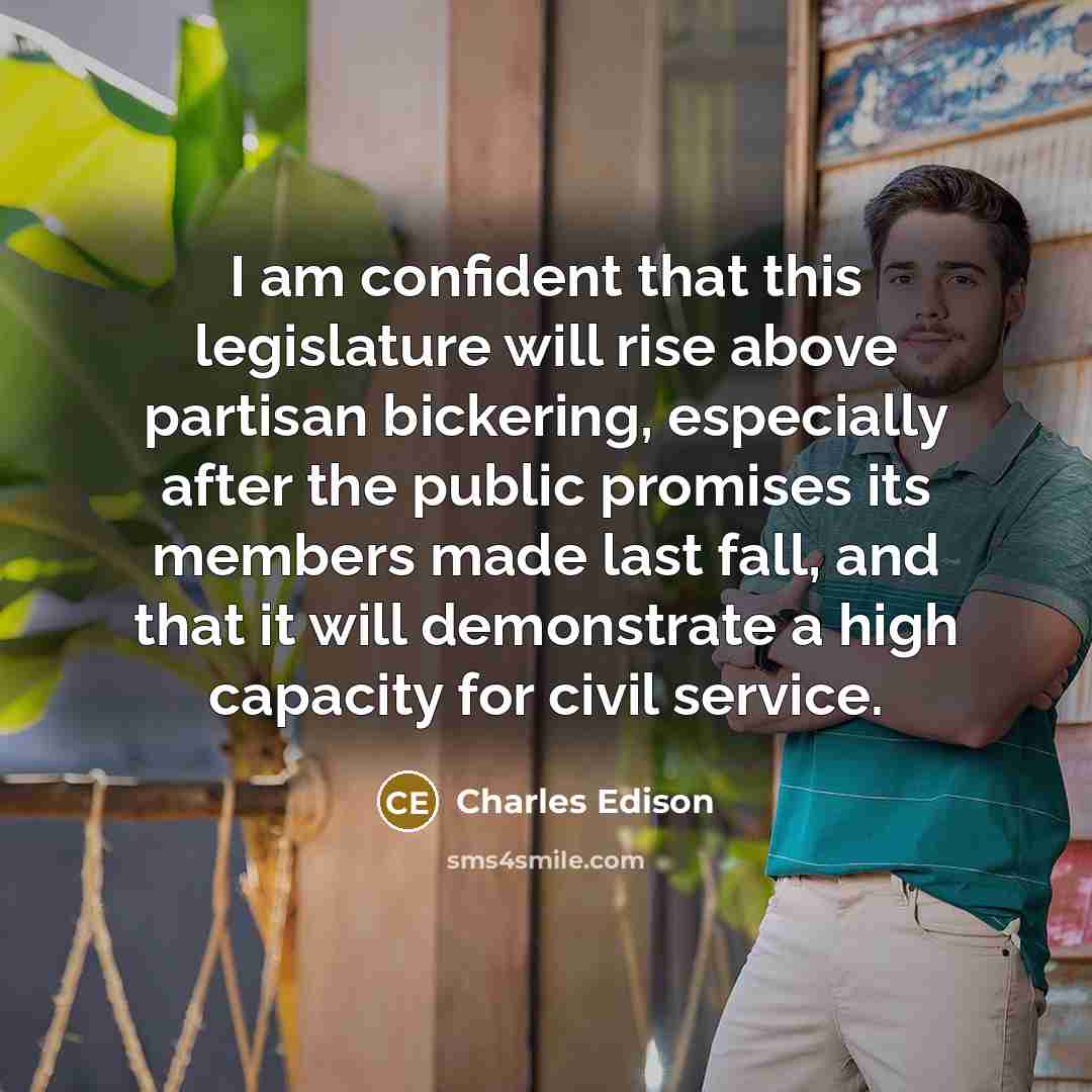 “I am confident that this legislature will rise above partisan…” quote by Charles Edison
