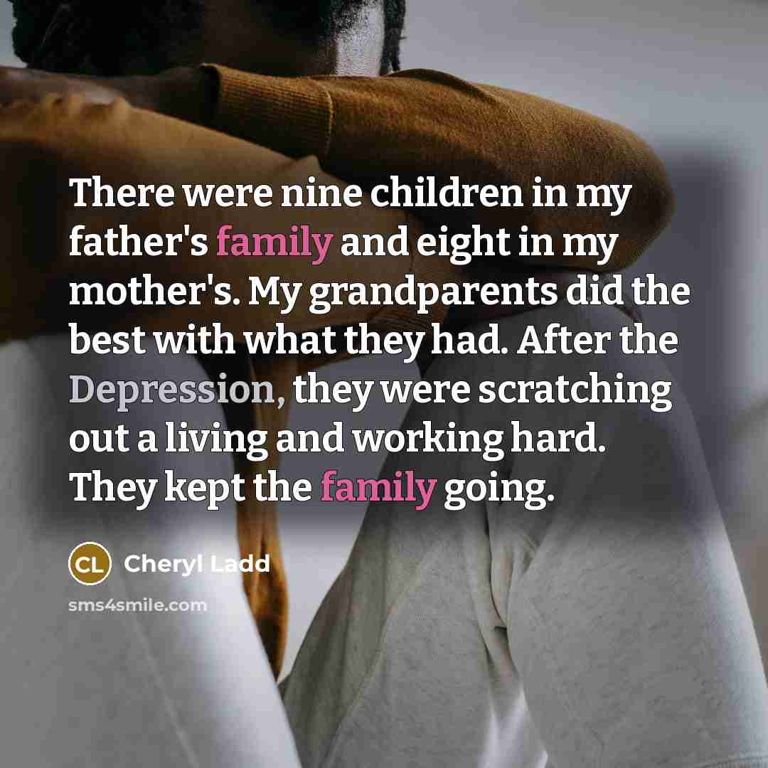 “There were nine children in my father's family and eight…” quote by Cheryl Ladd