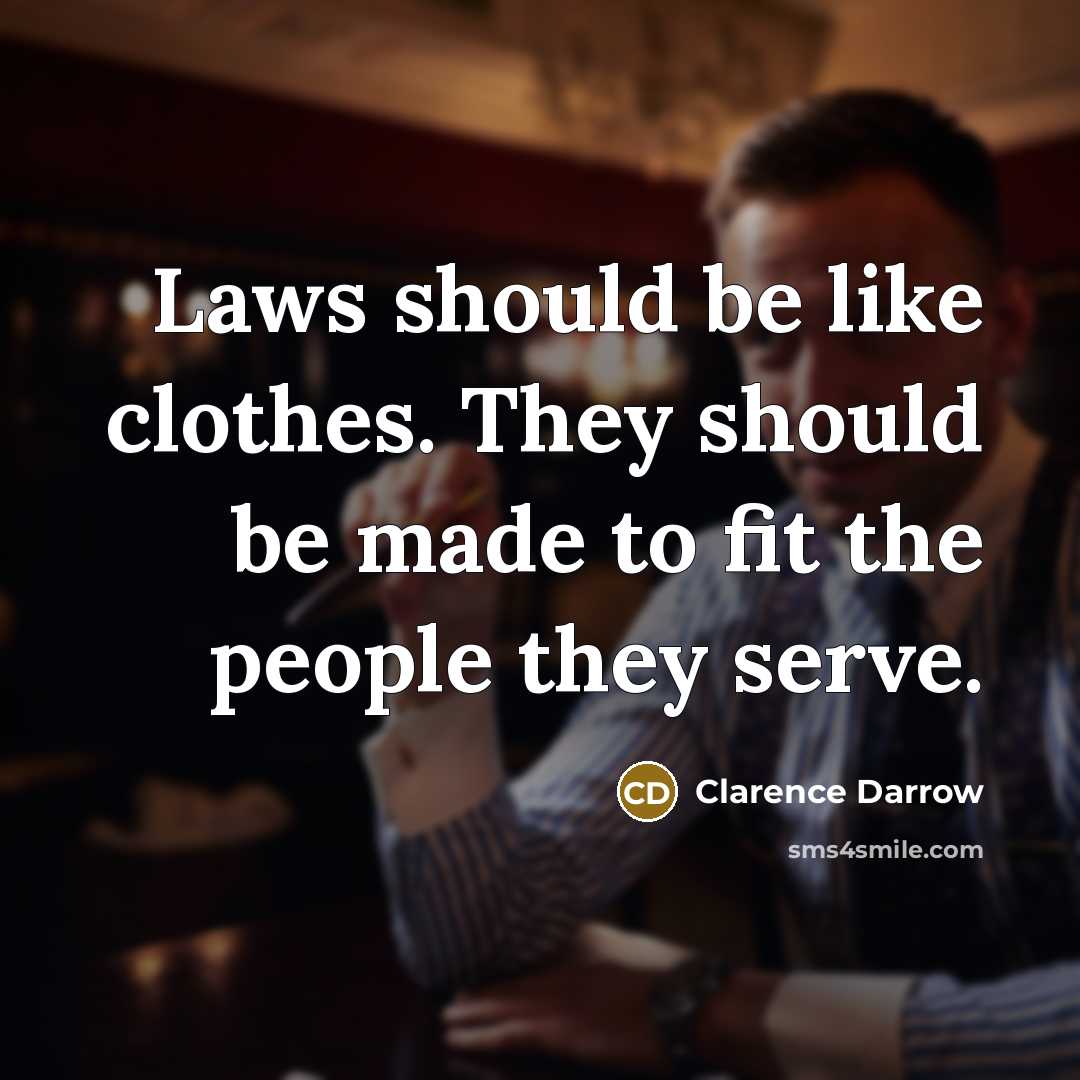 “Laws should be like clothes. They should be made to…” quote by Clarence Darrow
