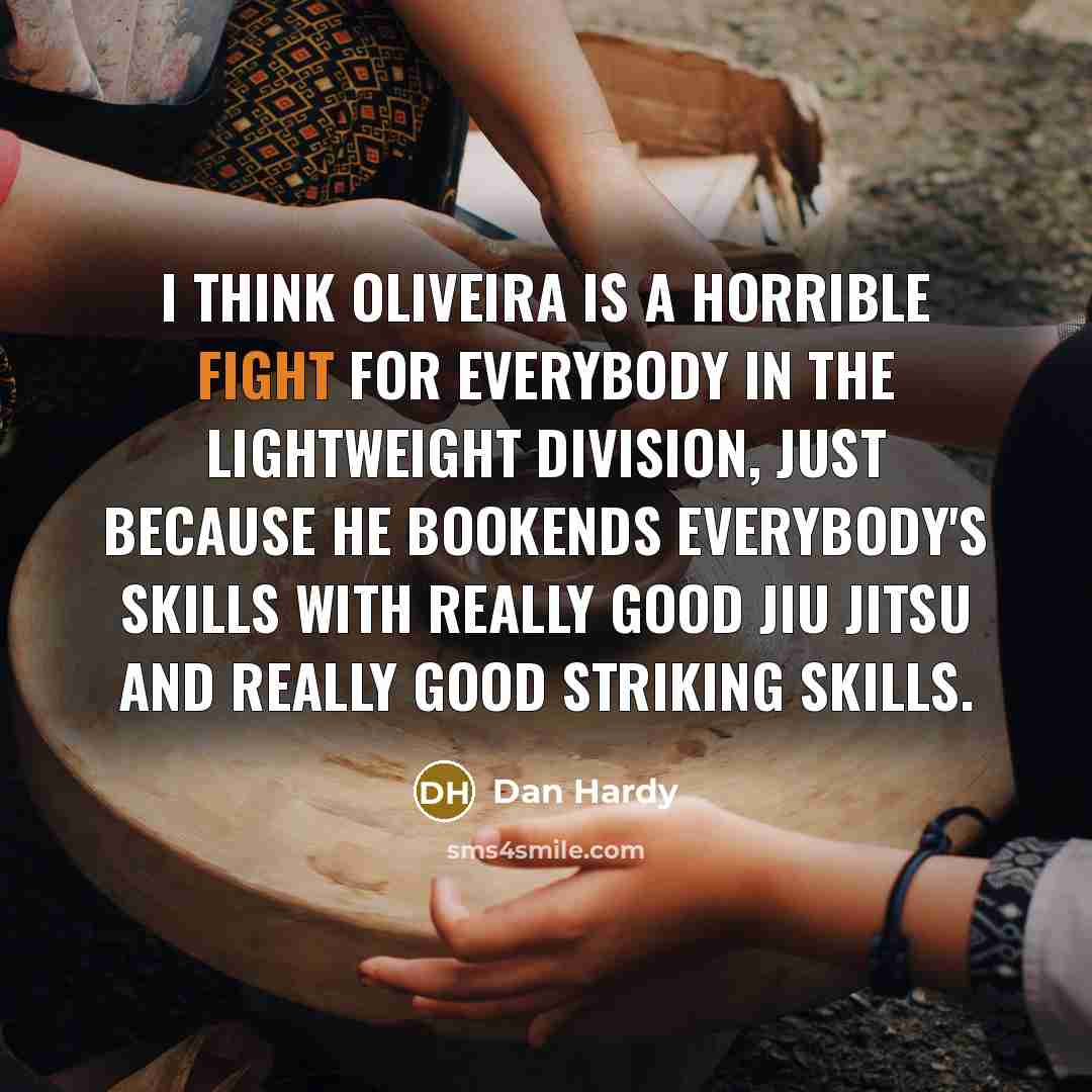 “I think Oliveira is a horrible fight for everybody in…” quote by Dan Hardy