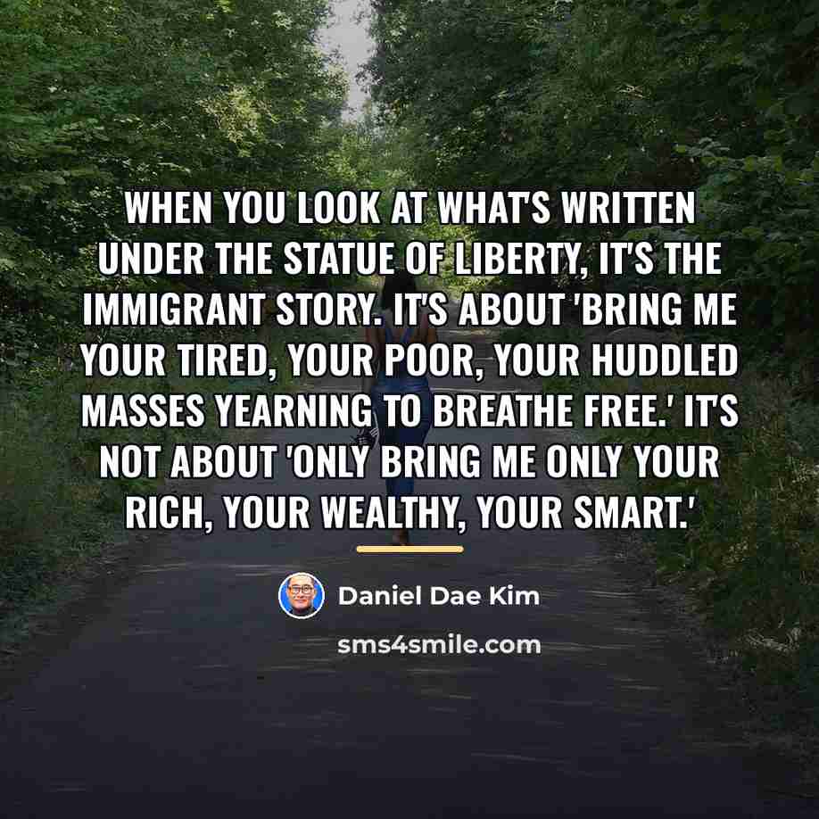 “When you look at what's written under the Statue of…” quote by Daniel Dae Kim