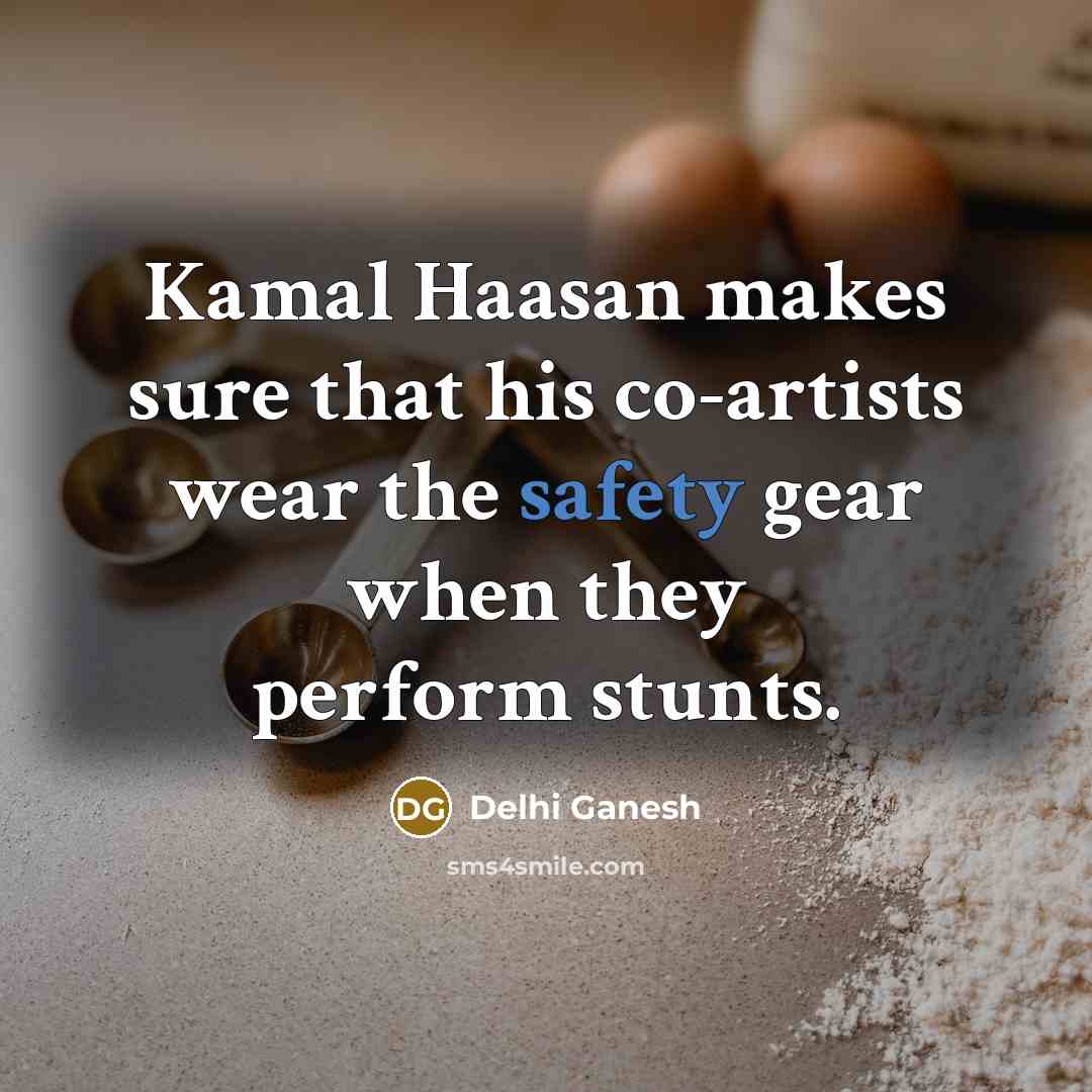 “Kamal Haasan makes sure that his co-artists wear the safety…” quote by Delhi Ganesh