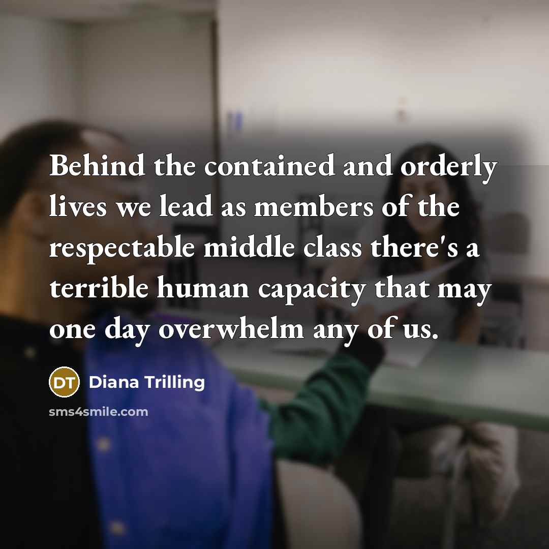 “Behind the contained and orderly lives we lead as members…” quote by Diana Trilling