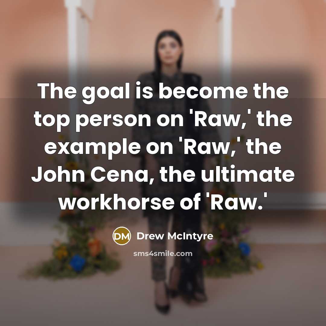 “The goal is become the top person on 'Raw,' the…” quote by Drew McIntyre