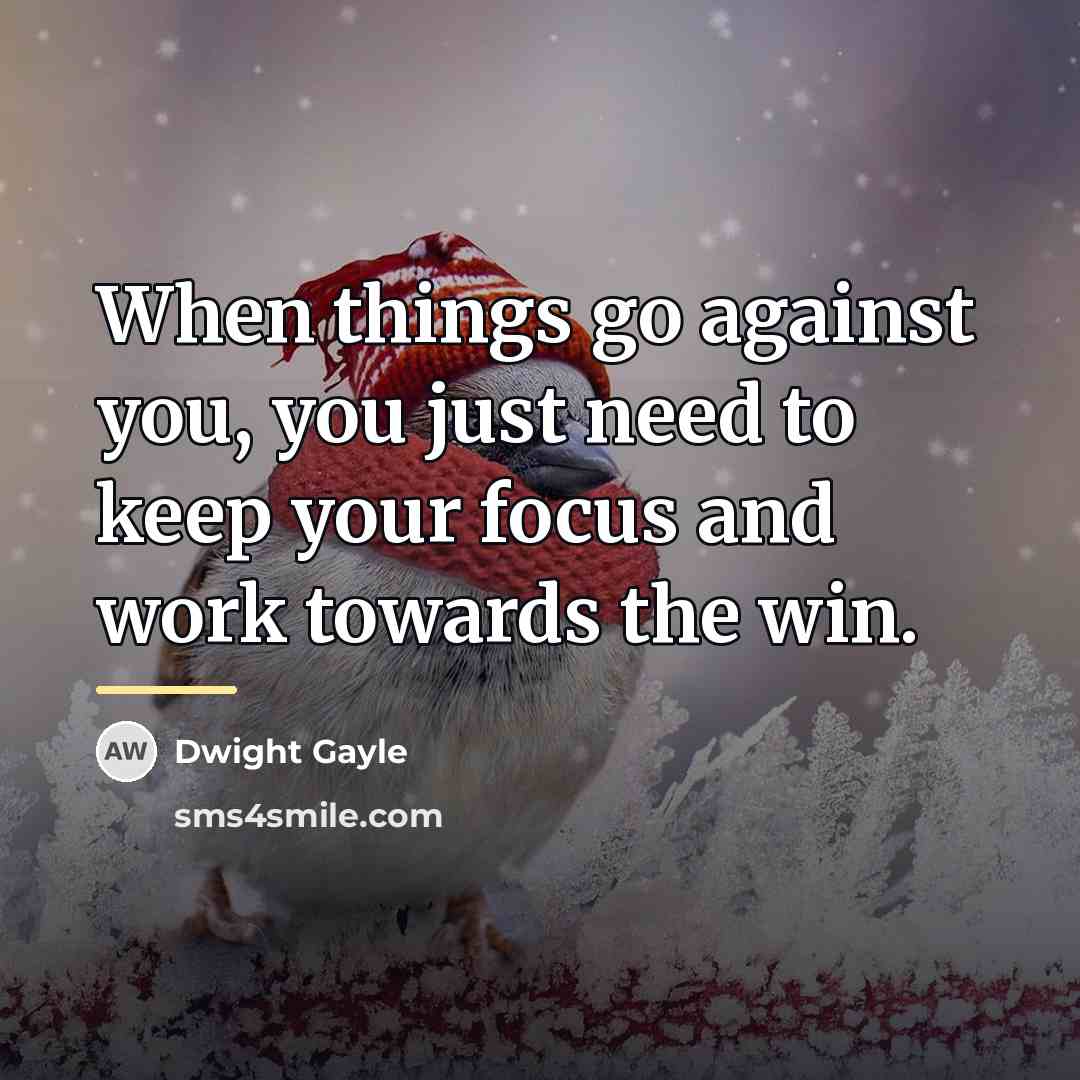 “When things go against you, you just need to keep…” quote by Dwight Gayle