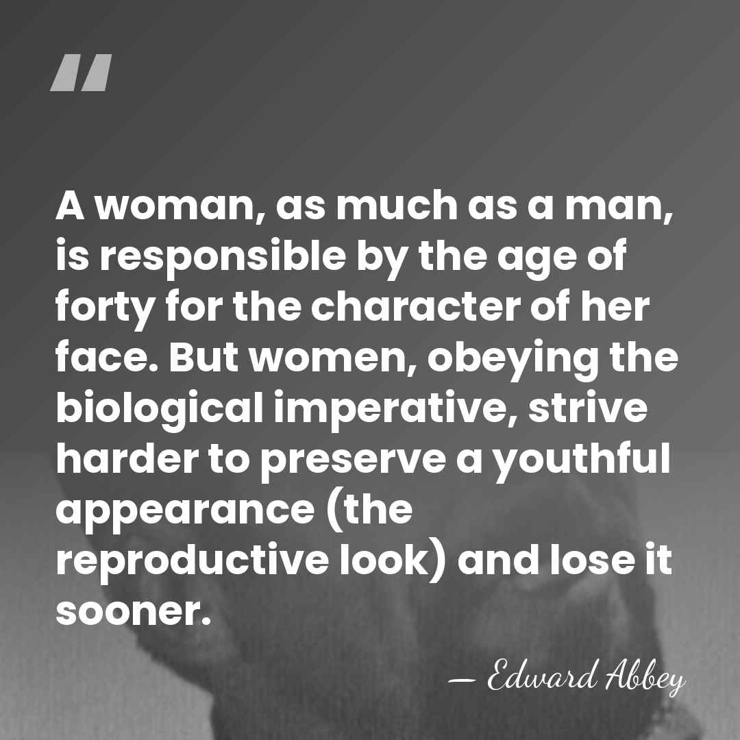 A woman, as much as a man, is responsible by the age&hellip; - Edward Abbey