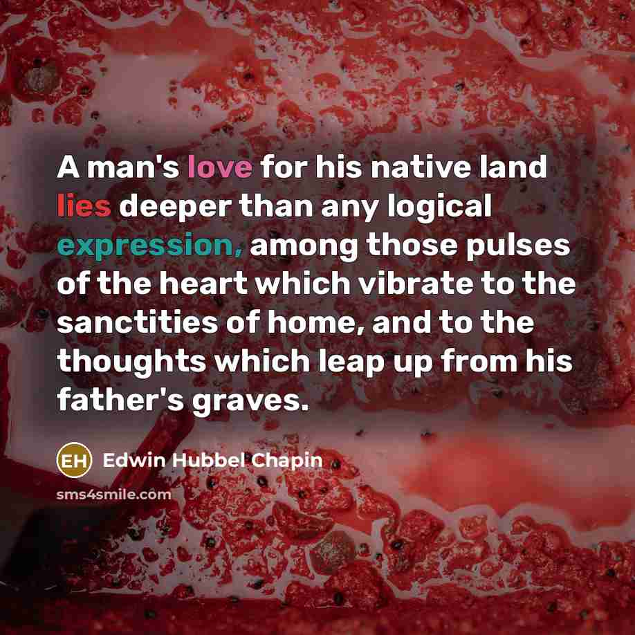 “A man's love for his native land lies deeper than…” quote by Edwin Hubbel Chapin