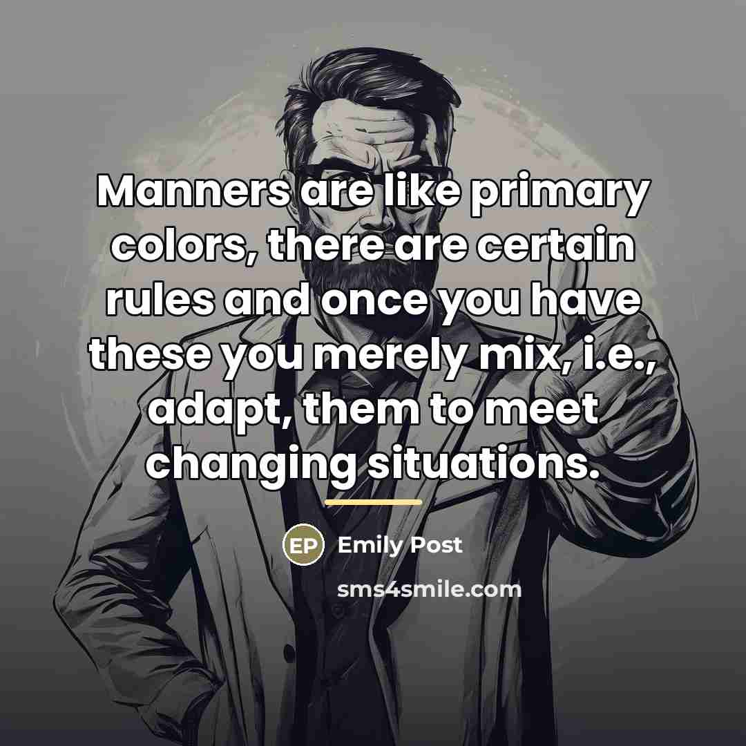 “Manners are like primary colors, there are certain rules and…” quote by Emily Post
