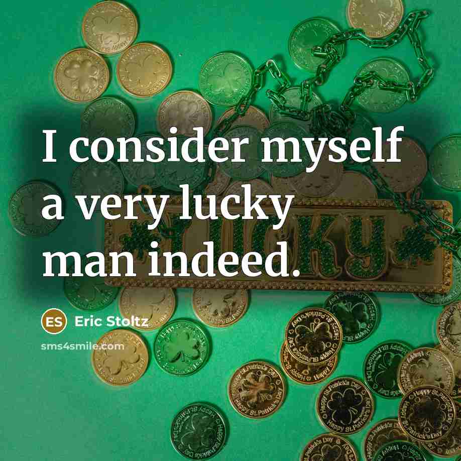 “I consider myself a very lucky man indeed.” quote by Eric Stoltz