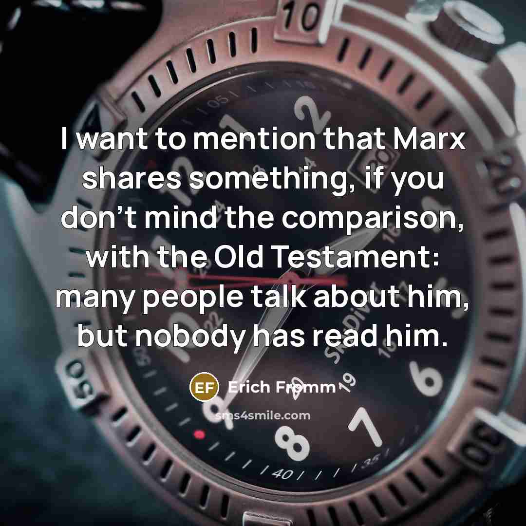 “I want to mention that Marx shares something, if you…” quote by Erich Fromm