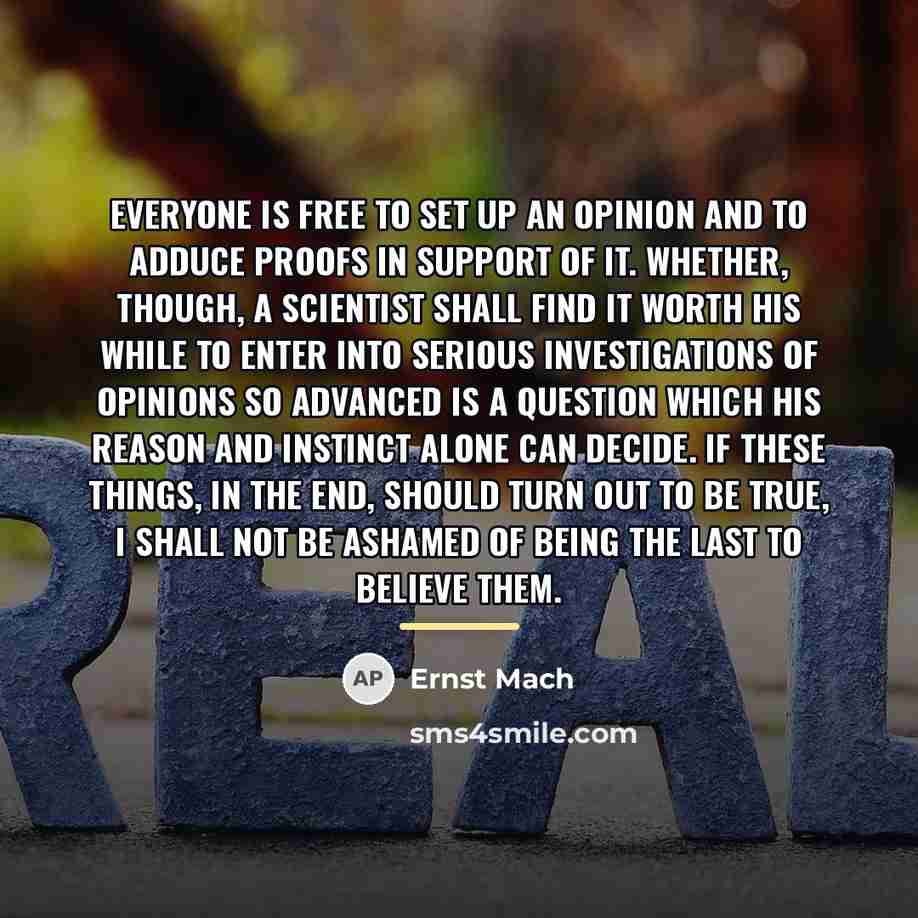 “Everyone is free to set up an opinion and to…” quote by Ernst Mach