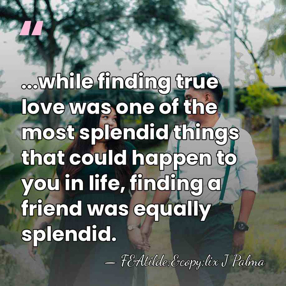 ...while finding true love was one of the most splendid things that&hellip; - F&Atilde;&copy;lix J Palma