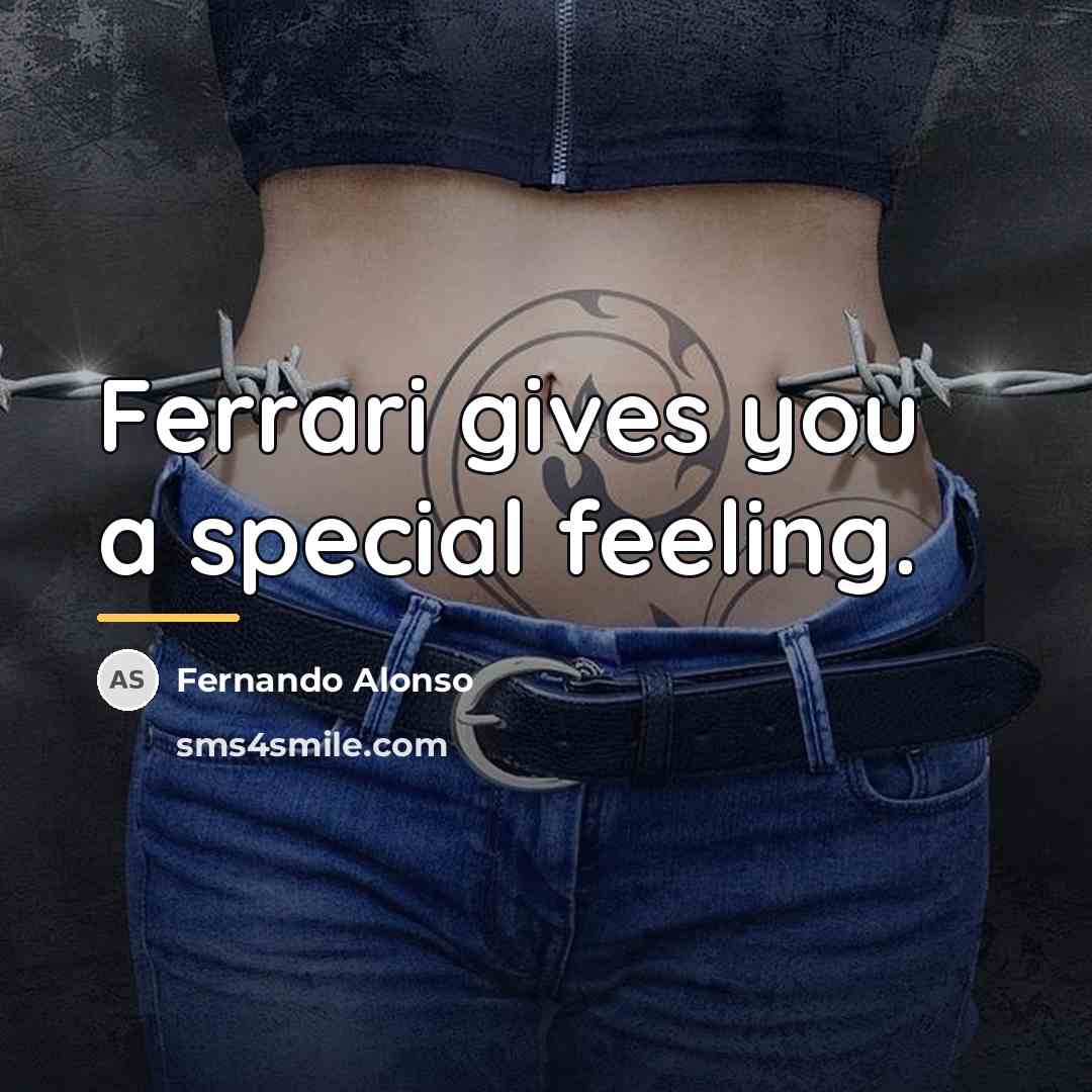 “Ferrari gives you a special feeling.…” quote by Fernando Alonso