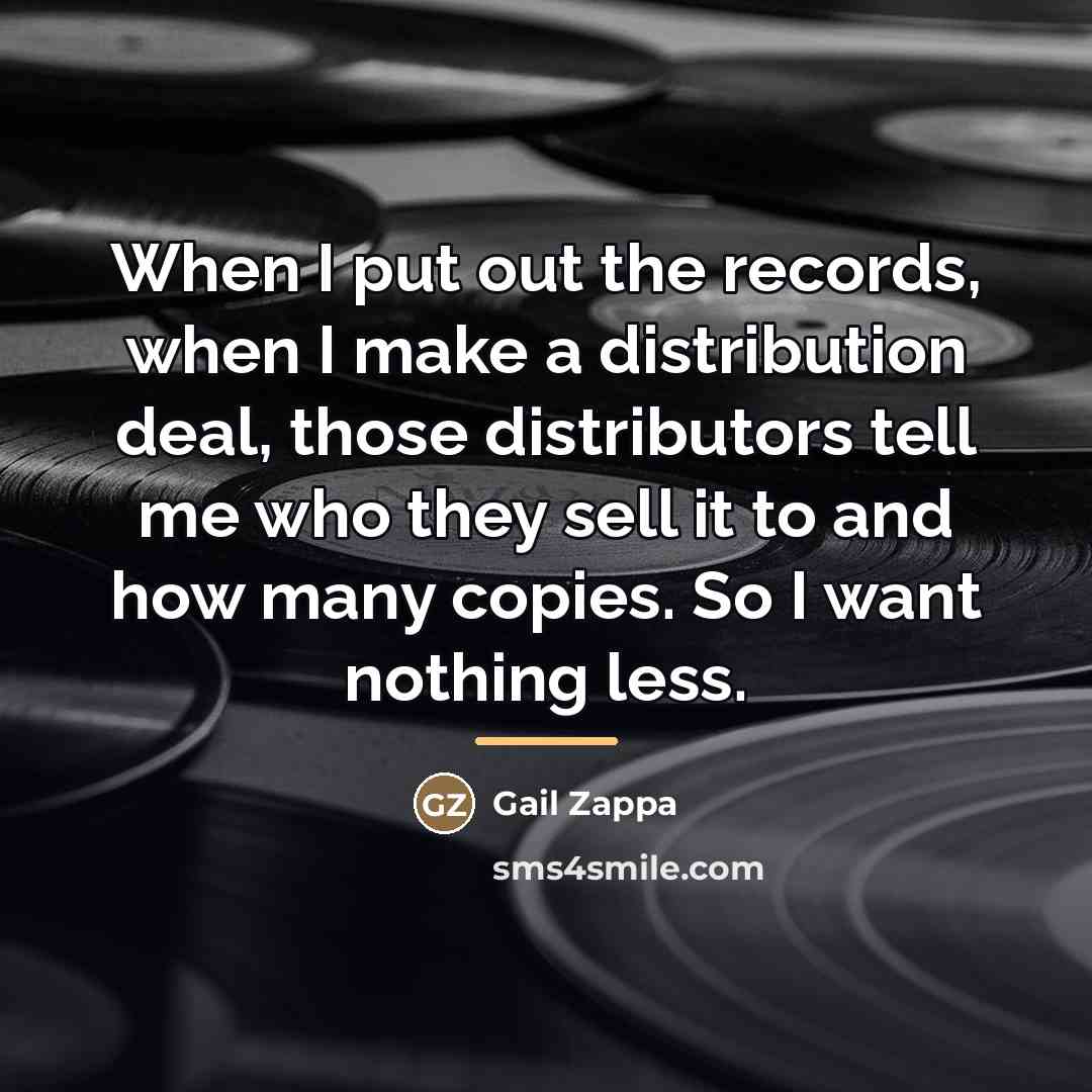 “When I put out the records, when I make a…” quote by Gail Zappa