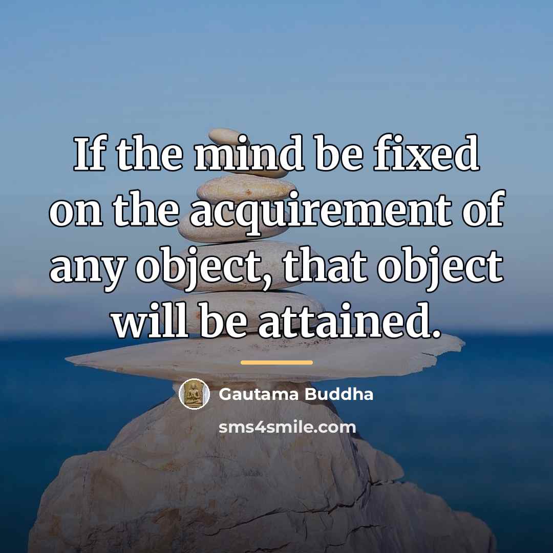 “If the mind be fixed on the acquirement of any…” quote by Gautama Buddha